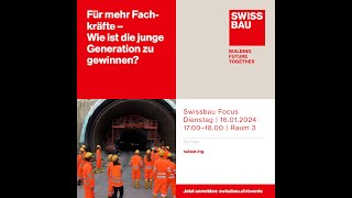 Für mehr Fachkräfte – Wie ist die junge Generation zu gewinnen  Swissbau Focus 2024 [upl. by Thomasa248]