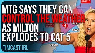 MTG Says They Can CONTROL THE WEATHER As Milton EXPLODES To Cat 5 Historic Catastrophe Looming [upl. by Karina56]