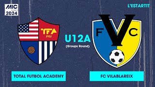 MICFootball24  Fase de grupos  Total Futbol Academy vs FC Vilablareix U12A [upl. by Sassan370]