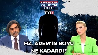 Hz Ademin boyu ne kadardı ve toplam kaç yıl yaşadı  gundemotesi 269 Bölüm [upl. by Arodnahs]