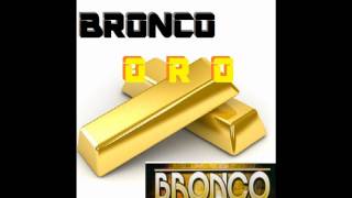 Bronco  Oro [upl. by Yonita]