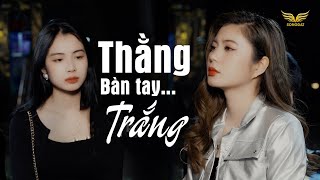 THẰNG BÀN TAY TRẮNG  QUỲNH LADY  OFFICIAL MUSIC VIDEO  THIÊN MIỆU x SONG ĐẠT MEDIA [upl. by Shelbi814]