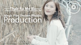 Thab Ra Me Ba  Bhutanese Latest Mtv  by Magic Film Dechen Phurba [upl. by Adnohsirk730]