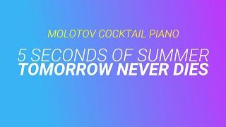 Tomorrow Never Dies ⬥ 5 Seconds of Summer 🎹 cover by Molotov Cocktail Piano [upl. by Essilrahc206]