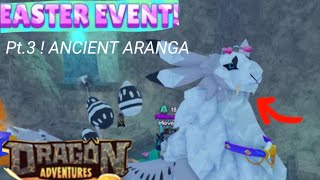 PART 3 Easter event Dragon adventures Ancient aranga [upl. by Annoek982]