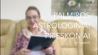 37sav PALMIROS ASTROLOGINIAI PRIESKONIAI 2023 09110917 [upl. by Nosnej]