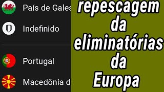 REPESCAGEM DA EUROPA  REPESCAGEM DA ELIMINATÓRIAS DA EUROPA  TABELA DA ELIMINATÓRIAS DA EUROPA [upl. by Editha176]