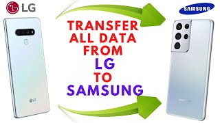 How To Transfer All Data From LG Phone To SAMSUNG Phone [upl. by Duffie286]