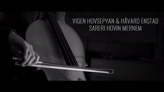 Vigen Hovsepyan amp Håvard Enstad  Sareri Hovin Mernem  Սարերի Հովին Մեռնեմ  HD [upl. by Lectra204]