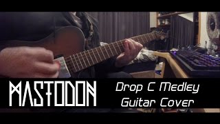 Mastodon  quotDrop C Medleyquot Guitar Cover [upl. by Brnaba957]