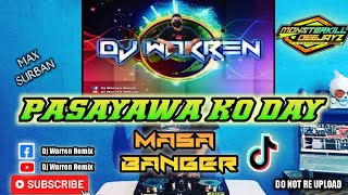 Pasayawa Ko Day Max SurbanMasa Banger DjWarren Remix [upl. by Nnylatsirk]