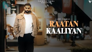 Raataan Kaaliyan Official Video  Parmish Verma  Laddi Chahal [upl. by Aynotak84]