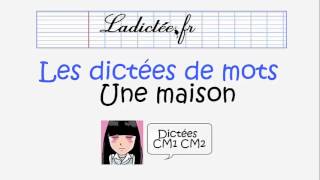 Une maison  Dictée de mots préparatoire pour la dictée CM1 ladicteefr [upl. by Rogozen]