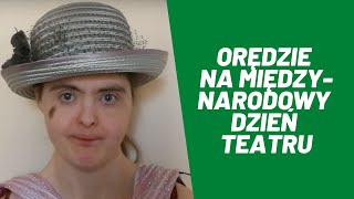 Międzynarodowy Dzień Teatru  orędzie Teatru 21 [upl. by Kellyn]