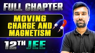 Moving Charge And Magnetism FULL CHAPTER  Class 12th Physics  Lakshya JEE [upl. by Kingston]