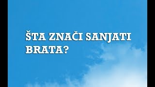 Sanjarica  Sanovnik  Šta znači sanjati Brata [upl. by Redliw475]