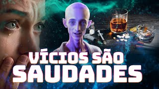 VÍCIOS SÃO SAUDADES [upl. by Brackely]