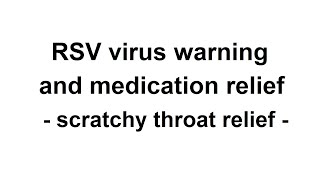 RSV virus warning and relief medication  terrible scratchy throat and dry cough [upl. by Formica]