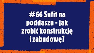 66 Sufit na poddaszu  jak zrobić konstrukcję i zabudowę [upl. by Noble333]