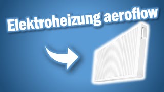 Elektroheizung aeroflow  ELEKTROHEIZUNG  LOHNT SICH DER KAUF [upl. by Il]