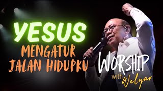 YESUS MENGATUR JALAN HIDUPKU  WORSHIP WITH WELYAR  9 AGUSTUS 2024 [upl. by Ayal662]