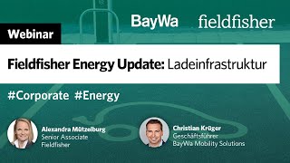 Webinar  Fieldfisher Energy Update Ladeinfrastruktur [upl. by Claire]