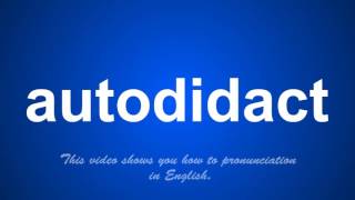 the correct pronunciation of autodidact in English [upl. by Rosel224]