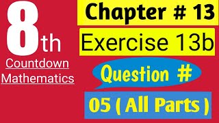 Class 8 math book solution Ch 13 Ex 13b  Q  05 All Parts 8th class math solution AHMED JAMIL [upl. by Siroled]