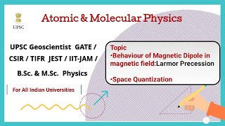 Lecture 3 Larmor Precession  Space Quantization  Atomic amp Molecular Physics  CSIR  GATE UPSC [upl. by Siblee215]