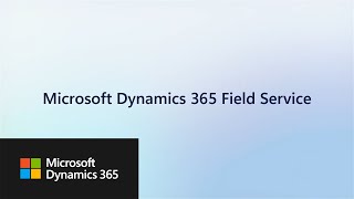 Get started with Microsoft Dynamics 365 Field Service [upl. by Tahpos201]