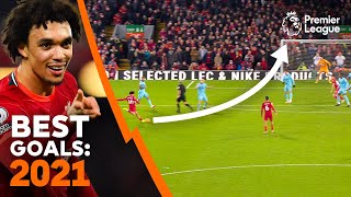 BEST Premier League Goals of 2021  Longrange SCREAMERS bicycle kicks curlers team goals amp more [upl. by Brag]