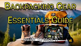 The ULTIMATE Backpacking Gear Essentials Guide [upl. by Eus586]