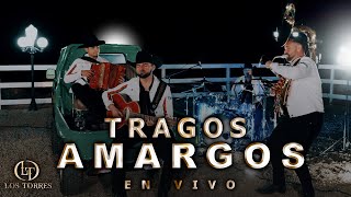 Tragos Amargos quotEn Vivoquot  Los Torres [upl. by Honora]