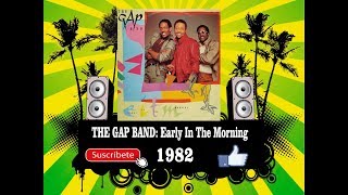 The Gap Band  Early In The Morning Radio Version [upl. by Rebecka]