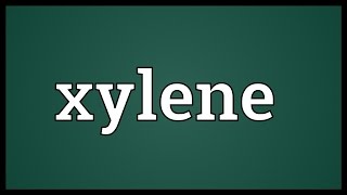 Xylene Meaning [upl. by Meurer]