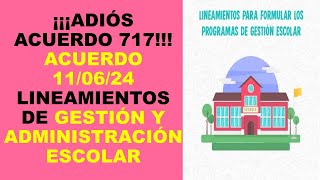 Soy Docente ¡¡ADIÓS ACUERDO 717 ACUERDO 110624 LINEAMIENTOS DE GESTIÓN Y ADMINISTRACIÓN ESCOLAR [upl. by Matuag]