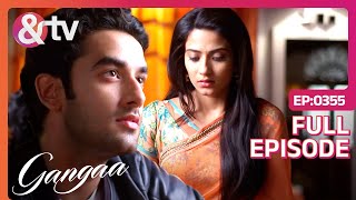 Sagar और Gangaa आए एक दूसरे के करीब  Gangaa  Full Ep 355 andtvchannel [upl. by Fleck]