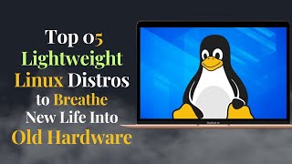 Top 05 Lightweight Linux Distros for Old PCLaptop in 2024 [upl. by Gambell246]