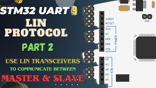 STM32 UART 9  Lin Protocol PART2  Use Lin Transceivers to communicate between Master amp Slave [upl. by Anitreb]