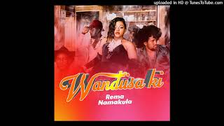 REMA NAMAKULA WANDIISA KI Official HQ Audio [upl. by Alrac]