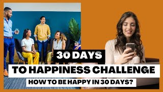 30 Days to Happiness Challenge  How to be happy in 30 days REVIEW 2023 [upl. by Ianej198]