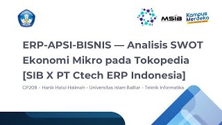 ERPAPSIBISNIS — Analisis SWOT Ekonomi Mikro pada Tokopedia SIB X PT Ctech ERP Indonesia [upl. by Harimas357]