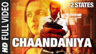 Chaandaniya FULL Video Song  2 States  Arjun Kapoor  Alia Bhatt [upl. by Som]