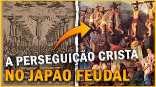 11 FATOS da HISTÓRIA do CRISTIANISMO no JAPÃO FEUDAL [upl. by Gebler]