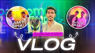 I MET AJJUBHAI amp AMITBHAI AT SAMSUNG EVENT 😱❤️ vlog [upl. by Haridan]