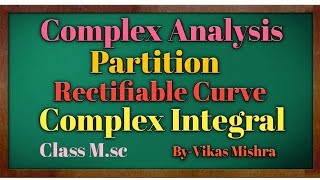 Complex Analysis PartitionRectifiable Curve and Complex Integral [upl. by Nahtnhoj]