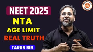 NEET 2025 NTA  AGE LIMIT REAL TRUTH😱  AGE LIMIT amp NO OF ATTEMPT LIMIT LAGEGA  BY TARUN SIR [upl. by Eecrad]