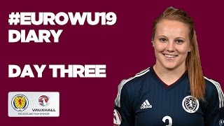 Scotland Womens U19 EURO Diary  Day Three [upl. by Nois900]