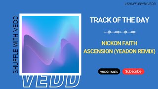 Nickon Faith  Ascension Yeadon Remix  10 Steps North  Track of the Day 23012024 [upl. by Balcke]