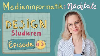 DESIGN STUDIEREN Episode 3  MEDIENINFORMATIK Nachteile und Zukunftspläne [upl. by Aleit3]